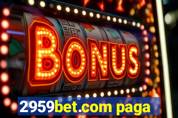 2959bet.com paga